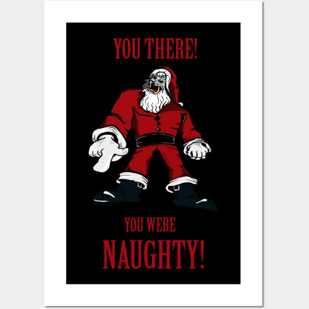 Santa Ugly You Were Naughty Wall Art by PoetandChef